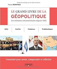 Pascal Boniface - Le grand livre de la géopolitique 