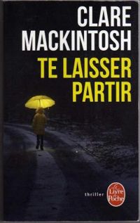 Clare Mackintosh - Te laisser partir (Fiction - Marabooks GF)