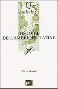 Pierre Chaunu - Histoire de l'Amérique latine