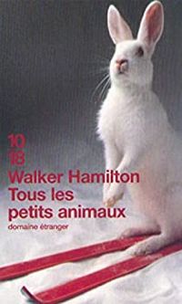 Walker Hamilton - Tous les petits animaux