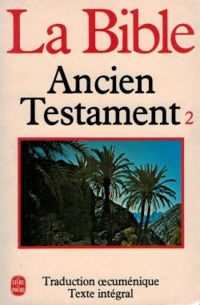 La Bible - La Bible : Ancien Testament