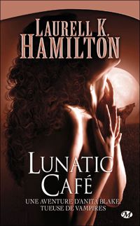 Laurell K. Hamilton - Lunatic Café