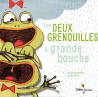 Pierre Delye - Cécile Hudrisier(Illustrations) - Les Deux Grenouilles à grande bouche