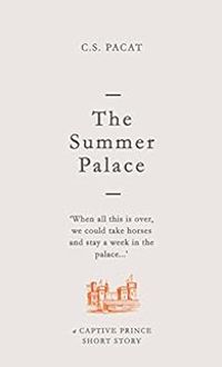 C S Pacat - Prince Captif, Short Story 2 : The Summer Palace