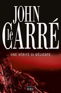 John Le Carre - Une vérité si délicate