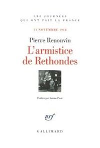 Pierre Renouvin - L'armistice de Rethondes : 11 novembre 1918