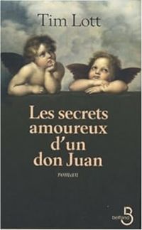 Tim Lott - Les secrets amoureux d'un don Juan