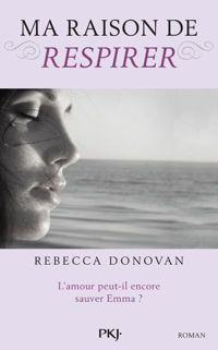 Rebecca Donovan - Ma raison de respirer 