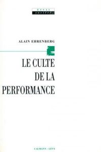Alain Ehrenberg - Le culte de la performance