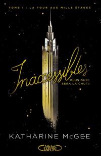 Katharine Mcgee - Inaccessibles - tome 1 La tour aux mille étages 