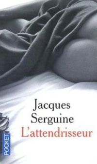 Jacques Serguine - L'attendrisseur