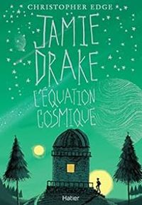 Christopher Edge - Jamie Drake : l'équation cosmique