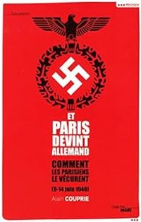 Alain Couprie - Et Paris devint allemand