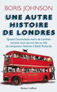 Boris Johnson - Une autre histoire de Londres