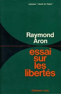 Raymond Aron - Essai sur les libertés