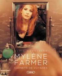 Alain Wodrascka - Mylène Farmer : Carnets de voyages