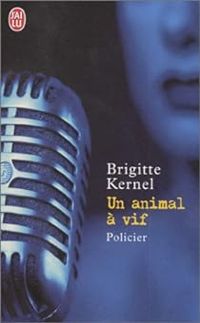 Brigitte Kernel - Un animal à vif