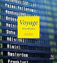 Chantal Deltenre - Daniel De Bruycker - Voyage : Miscellanées