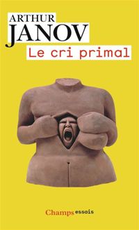 Arthur Janov - Le Cri primal