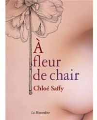 Chloe Saffy - À fleur de chair