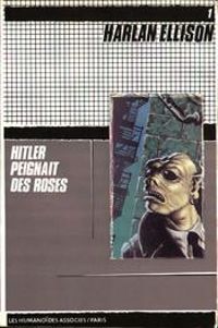 Harlan Ellison - Hitler peignait des roses