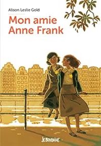 Alison Leslie Gold - Mon amie Anne Frank