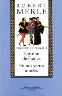 Robert Merle - Fortune de France 01 