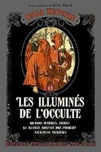 Bruno Fuligni - Les illuminés de l'occulte