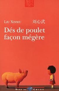 Liu Xinwu - Dés de poulet façon mégère