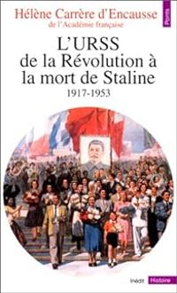 Helene Carrere Dencausse - L'URSS de la Révolution à la mort de Staline (1917