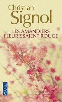 Christian Signol - Les amandiers fleurissaient rouge