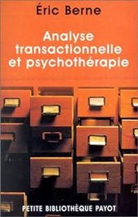 Eric Berne - Analyse transactionnelle et psychothérapie