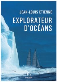 Jean Louis Etienne - Explorateur d'océans