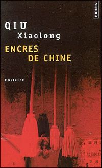 Qiu Xiaolong - Encres de Chine - Une enquête de l'inspecteur Chen