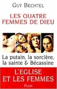 Guy Bechtel - Les Quatre Femmes de Dieu