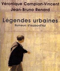 Véronique Campion-vincent - Jean-bruno Renard - Légendes urbaines : Rumeurs d'aujourd'hui