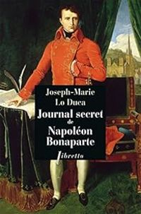 Joseph Marie Lo Duca - Journal secret de Napoléon Bonaparte