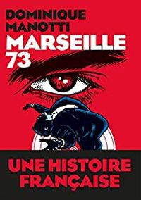 Dominique Manotti - Marseille 73