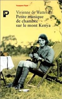 Vivienne De Watteville -  Vivienne De Watteville - Petite musique de chambre sur le mont Kenya