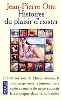 Couverture du livre Histoires du plaisir d'exister - Jean Pierre Otte