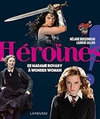 Laurent Jullier - Melanie Boissonneau - Héroïnes !
