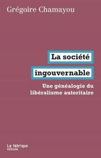 Gregoire Chamayou - La société ingouvernable