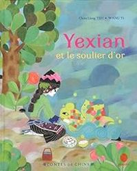 Chun Liang Yeh - Yexian et le soulier d'or