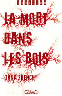 Tana French - La mort dans les bois