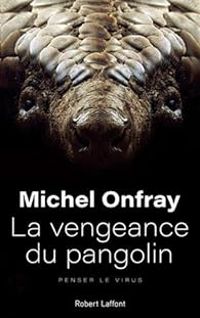 Michel Onfray - La vengeance du pangolin