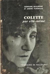 Andre Parinaud - Germaine Beaumont - Colette par elle-même