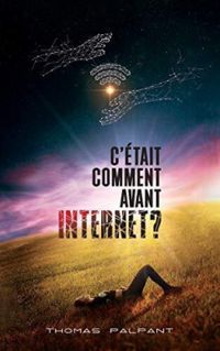 Thomas Palpant - C'était comment avant internet ?