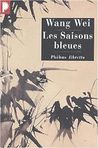 Wang Wei - Les saisons bleues 