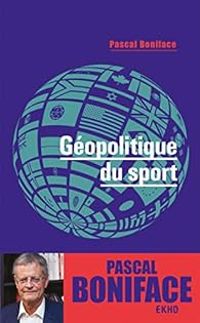 Pascal Boniface - Géopolitique du sport