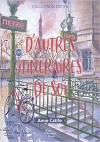 Anne Calife - D’autres itinéraires de soi